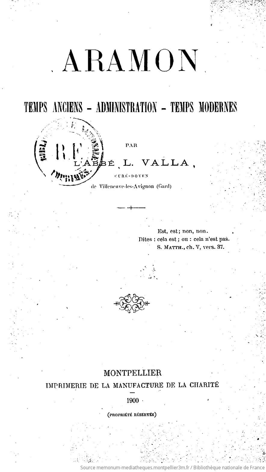 Aramon : temps anciens, administration, temps modernes / par l'abbé L. Valla,... - vue 5 - page NP