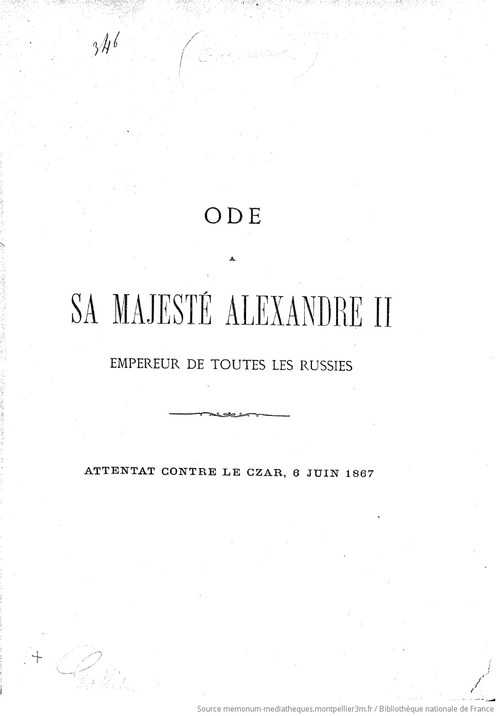 Ode à Sa Majesté Alexandre II, empereur de toutes les Russies. Attentat contre le czar, 6 juin 1867. [Signé : E. Gallès.] - vue 2 - page NP