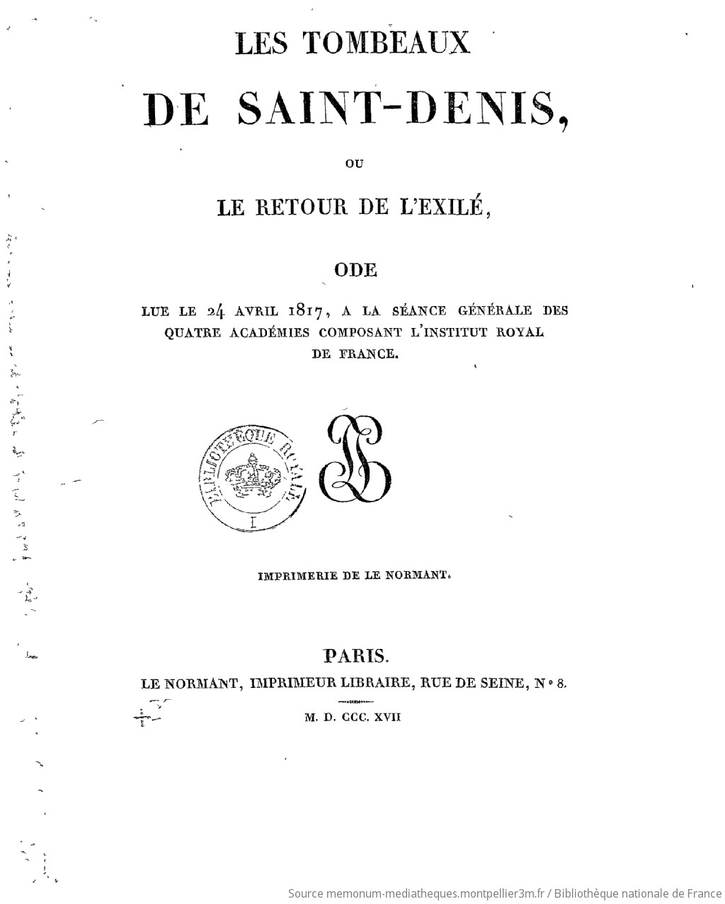 Les tombeaux de Saint-Denis, ou Le retour de l'exilé , ode lue le 24 avril 1817 à la séance générale des quatre académies composant l'institut royal de France - vue 2 - page NP