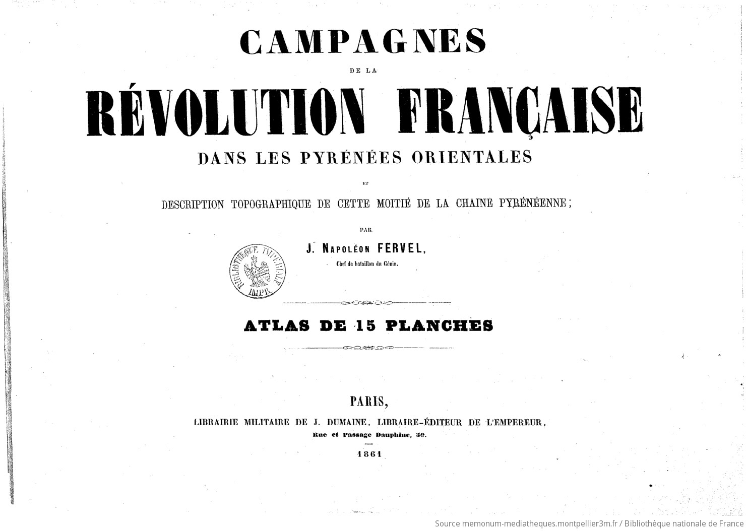 Campagnes de la révolution française dans les Pyrénées Orientales, 1793-1794-1795 (2e édition) / par J. N. Fervel... ; publié avec l'autorisation du ministre de la guerre - vue 2 - page NP