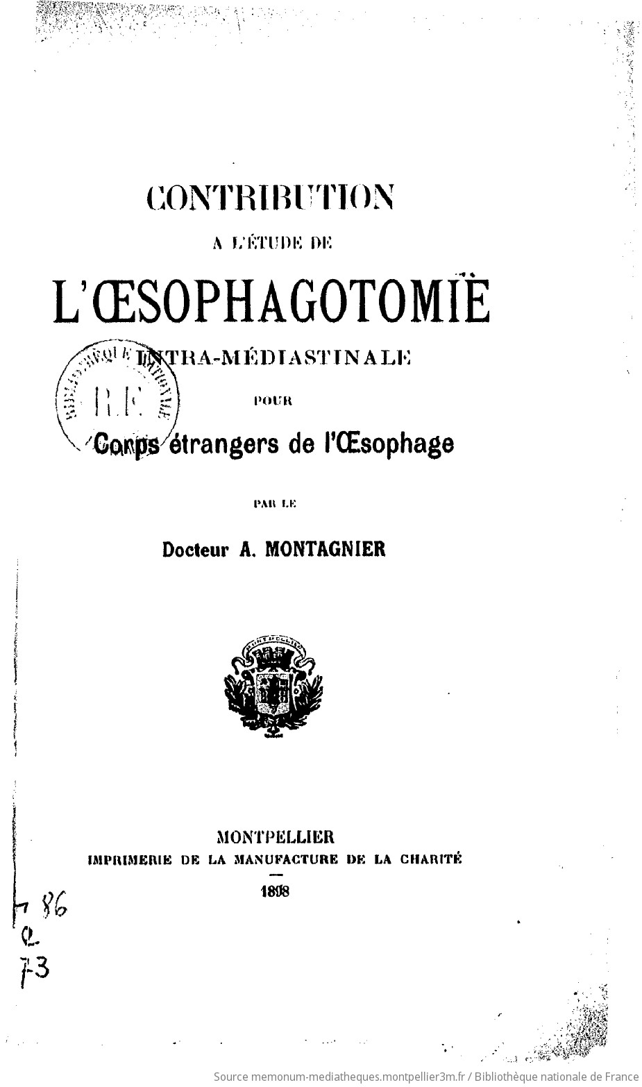 Contribution à l'étude de l'oesophagotomie intra-médiastinale pour corps étrangers de l'oesophage / par le Dr A. Montagnier - vue 2 - page NP