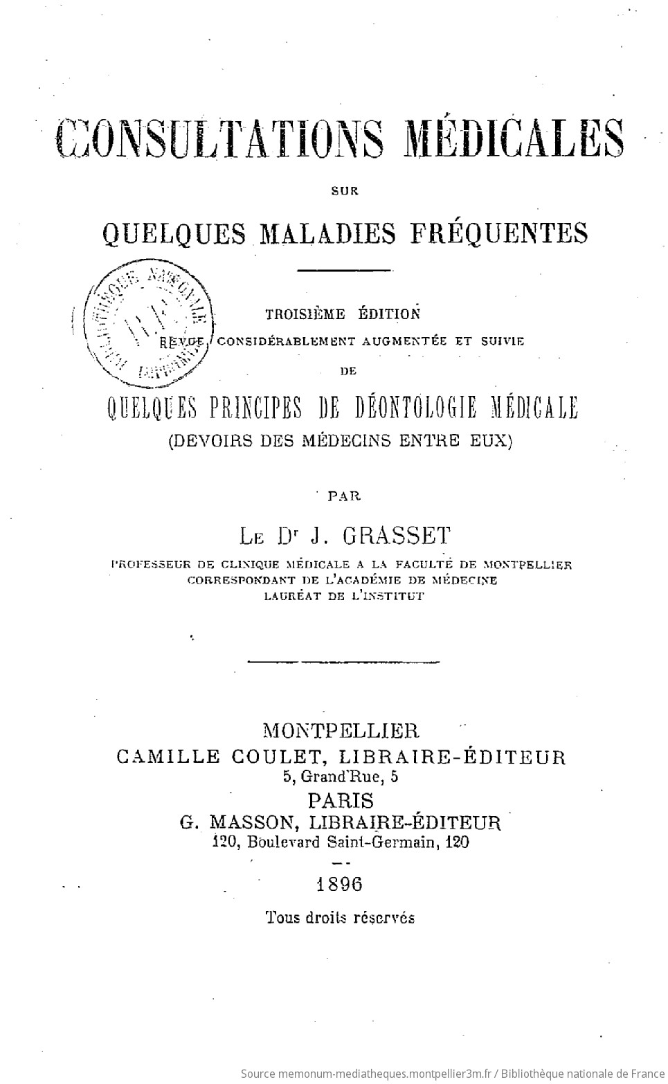 Consultations médicales sur quelques maladies fréquentes. 2e édition, revue, augmentée et suivie de quelques principes de déontologie médicale (devoirs des médecins entre eux), par le Dr J. Grasset,... - vue 7 - page NP