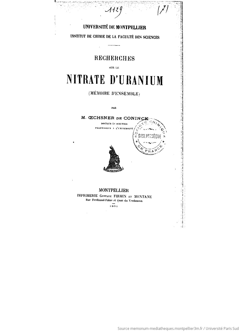 Recherches sur le nitrate d'uranium : (mémoire d'ensemble) / par M. Oechsner de Coninck,... ; [réalisé par] l'Institut de chimie de la Faculté des sciences de l'Université de Montpellier - vue 3 - page 1