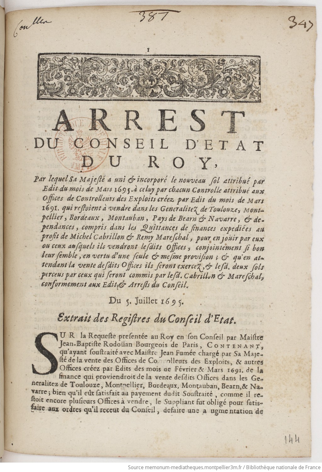 Arrêt du conseil d'état par lequel Sa Majesté a uni et incorporé le nouveau sol attribué par édit du mois de mars 1695 aux offices de contrôleurs des exploits créés par édit de mars 1691 qui restaient à vendre dans les généralités de Toulouse, Montpellier, Bordeaux, Montauban, pays de Béarn et Navarre et dépendances - vue 1 - page 1