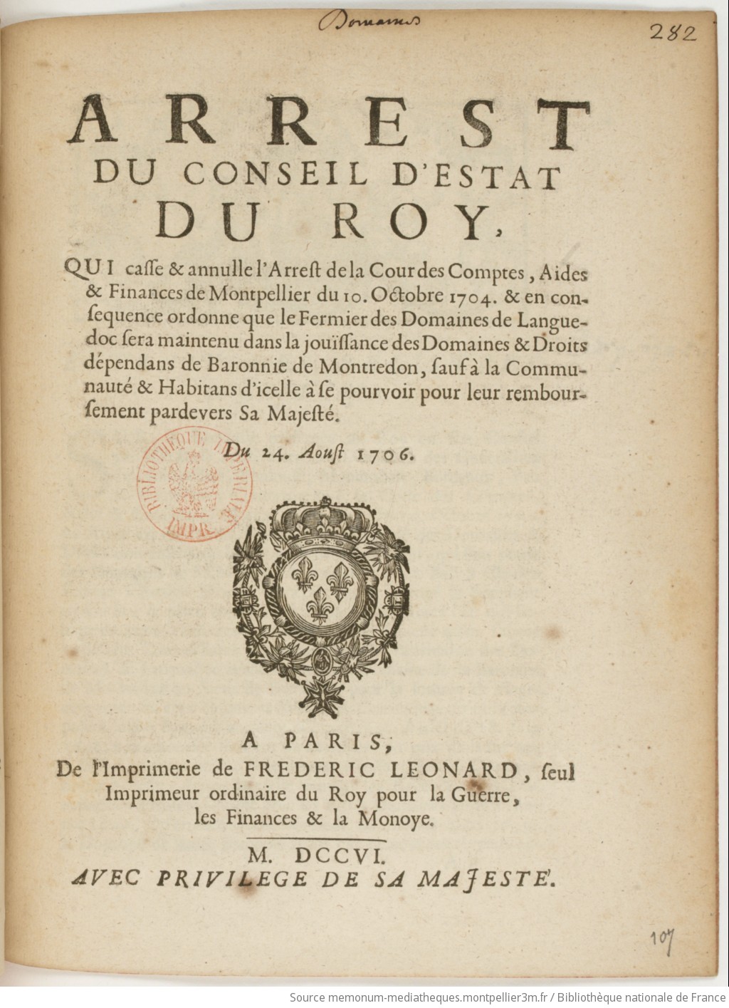 Arrêt du Conseil d'Etat qui casse l'arrêt de la Cour des comptes, aides et finances de Montpellier du 10 octobre 1704, et en conséquence ordonne que le fermier des domaines de Languedoc sera maintenu dans la jouissance des domaines et droits dépendant de baronnie de Montredon, sauf à la communauté et habitants d'icelle à se pourvoir pour leur remboursement par devers Sa Majesté - vue 1 - page NP